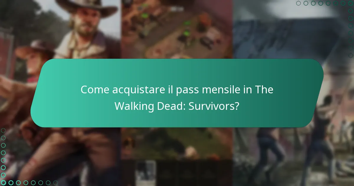 Come acquistare il pass mensile in The Walking Dead: Survivors?