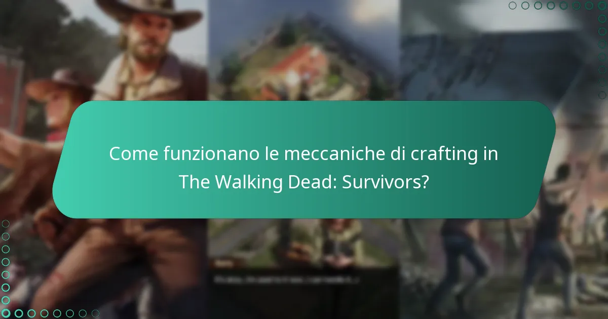 Come funzionano le meccaniche di crafting in The Walking Dead: Survivors?