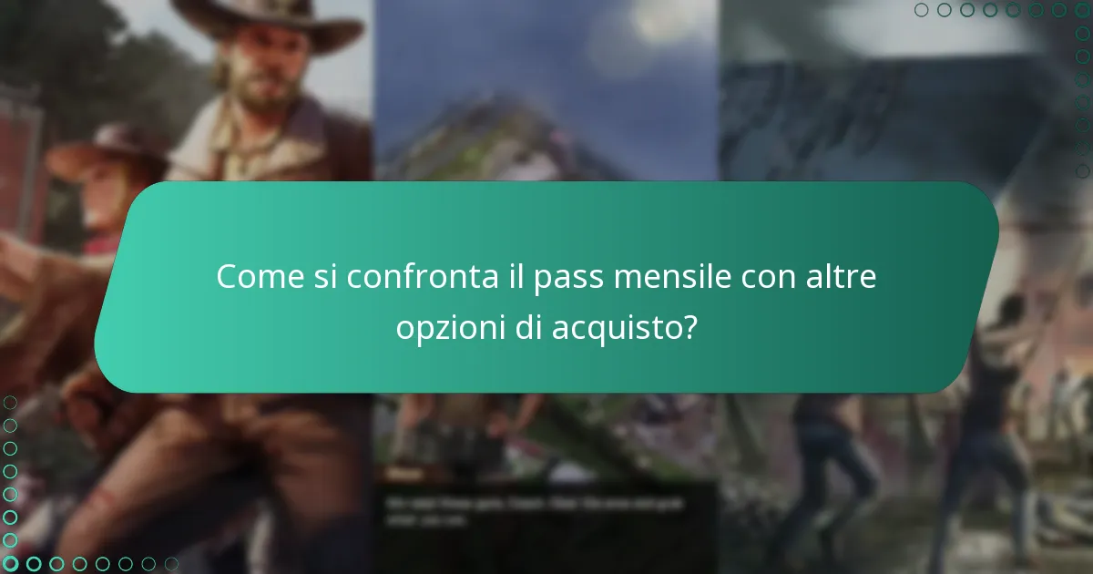 Come si confronta il pass mensile con altre opzioni di acquisto?