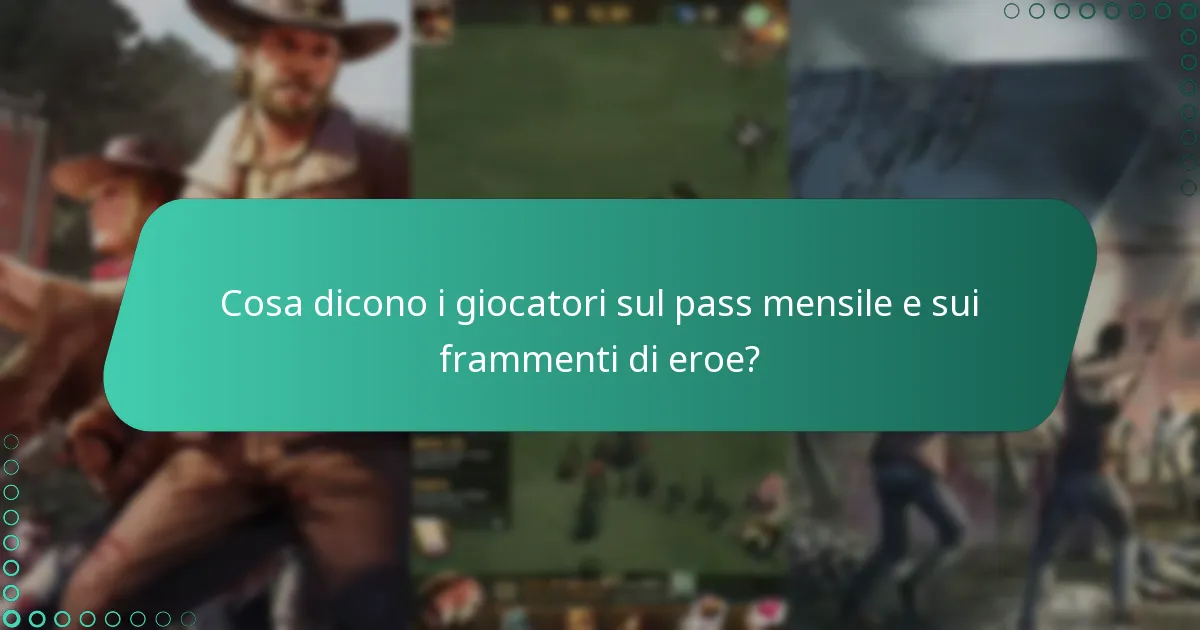 Cosa dicono i giocatori sul pass mensile e sui frammenti di eroe?