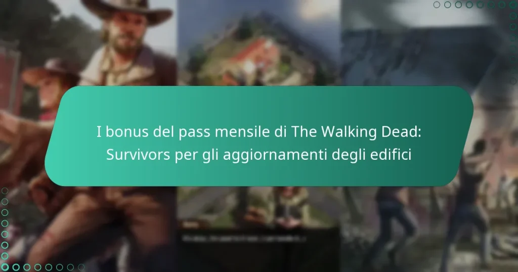 I bonus del pass mensile di The Walking Dead: Survivors per gli aggiornamenti degli edifici