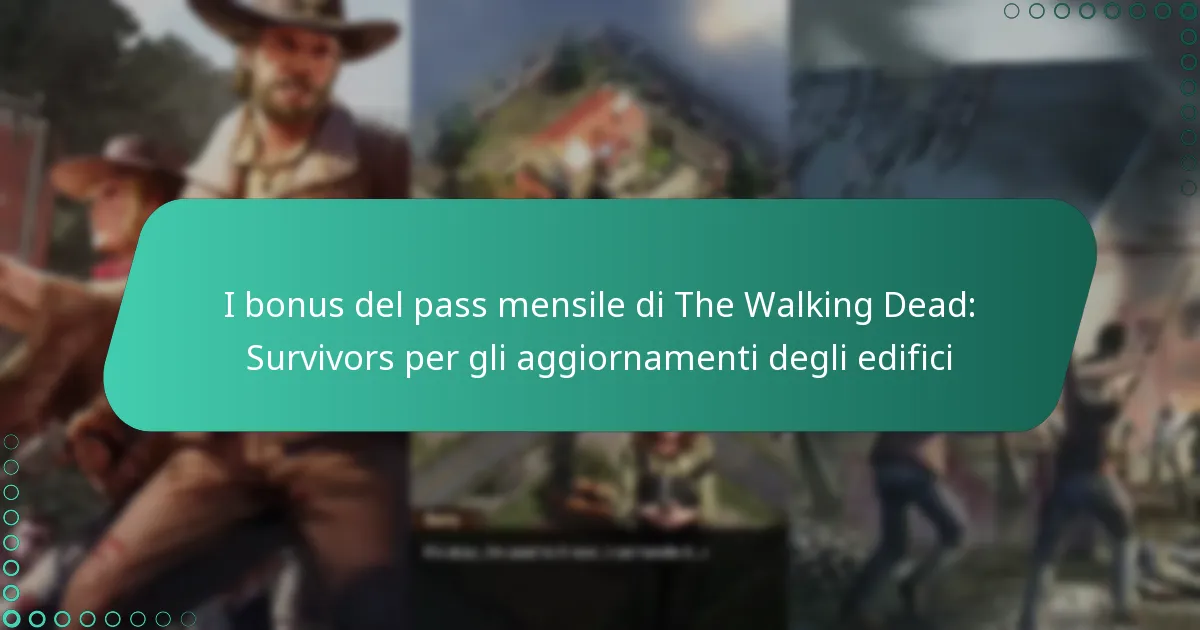 I bonus del pass mensile di The Walking Dead: Survivors per gli aggiornamenti degli edifici