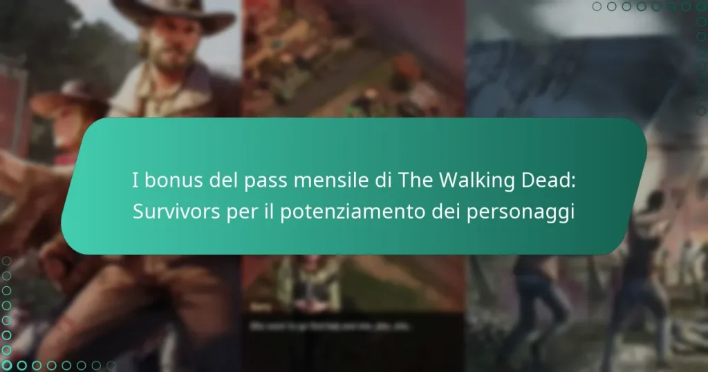 I bonus del pass mensile di The Walking Dead: Survivors per il potenziamento dei personaggi