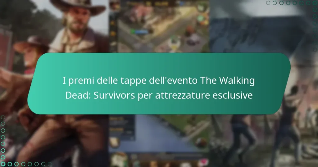 I premi delle tappe dell’evento The Walking Dead: Survivors per attrezzature esclusive