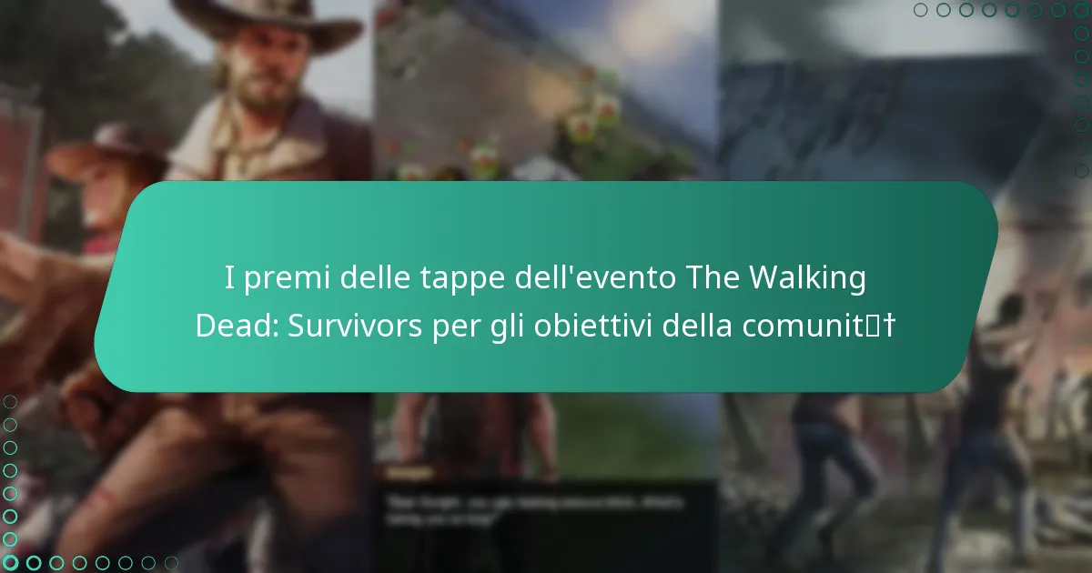 I premi delle tappe dell’evento The Walking Dead: Survivors per gli obiettivi della comunità