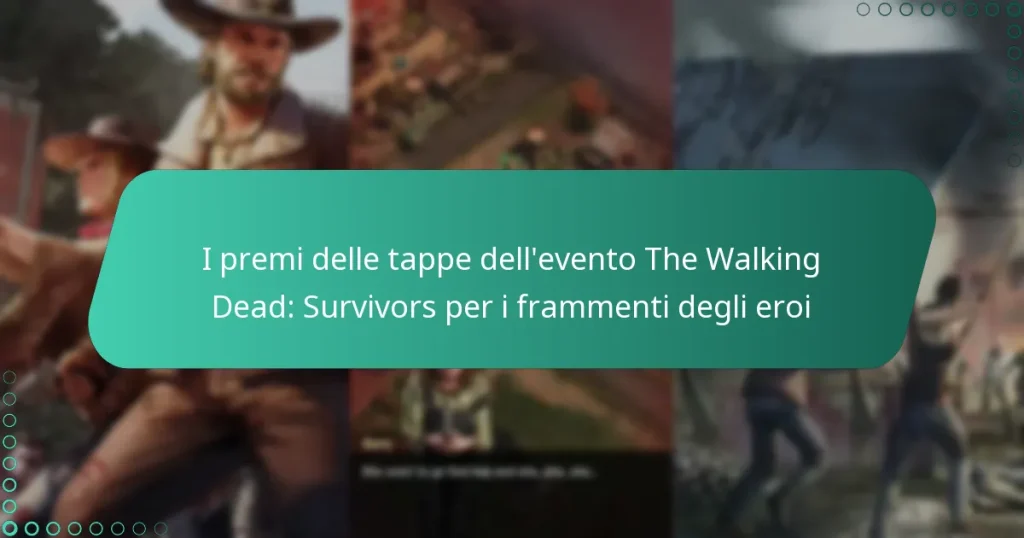 I premi delle tappe dell’evento The Walking Dead: Survivors per i frammenti degli eroi