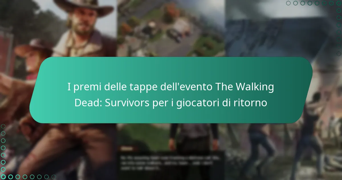 I premi delle tappe dell’evento The Walking Dead: Survivors per i giocatori di ritorno