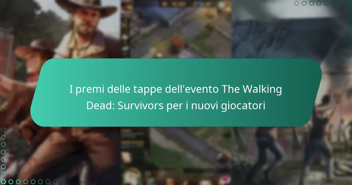 I premi delle tappe dell’evento The Walking Dead: Survivors per i nuovi giocatori
