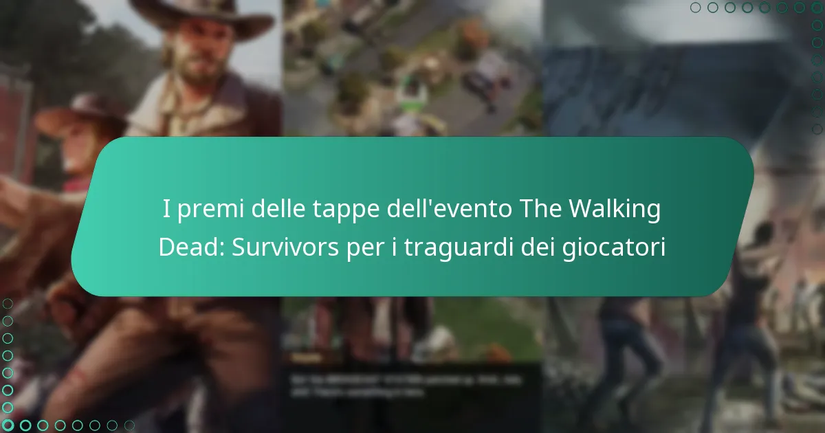 I premi delle tappe dell’evento The Walking Dead: Survivors per i traguardi dei giocatori