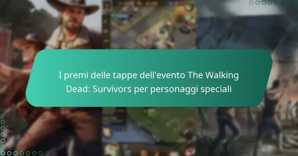 I premi delle tappe dell’evento The Walking Dead: Survivors per personaggi speciali