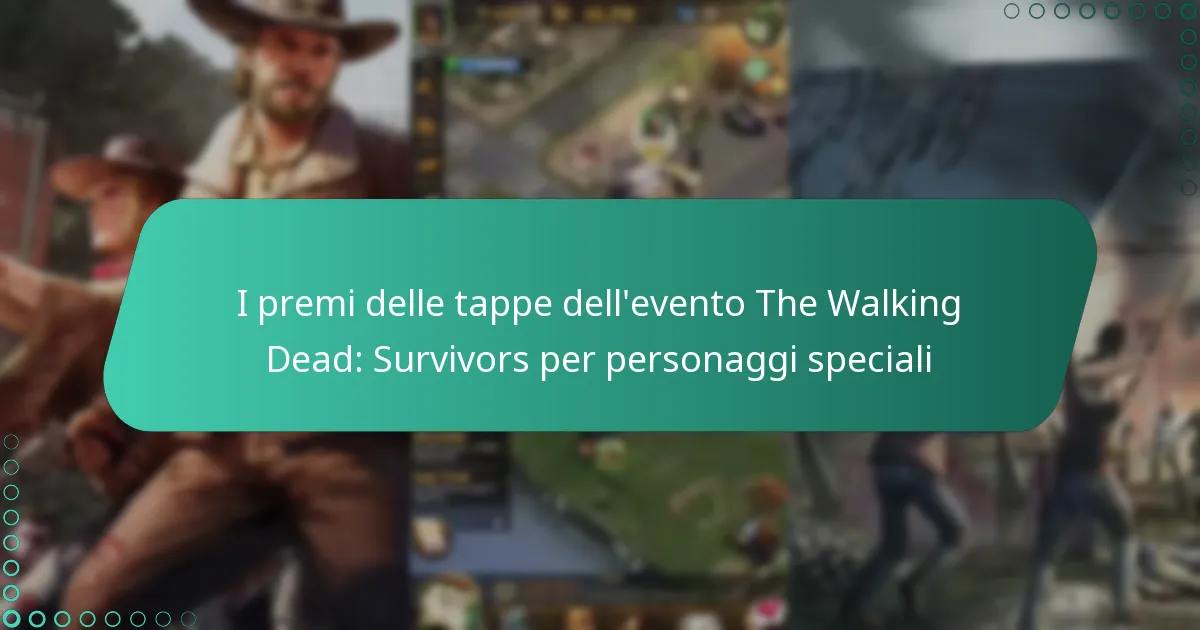 I premi delle tappe dell’evento The Walking Dead: Survivors per personaggi speciali