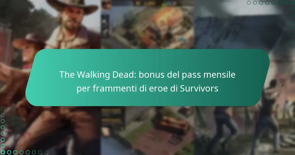 The Walking Dead: bonus del pass mensile per frammenti di eroe di Survivors