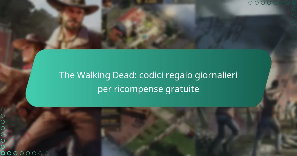 The Walking Dead: codici regalo giornalieri per ricompense gratuite