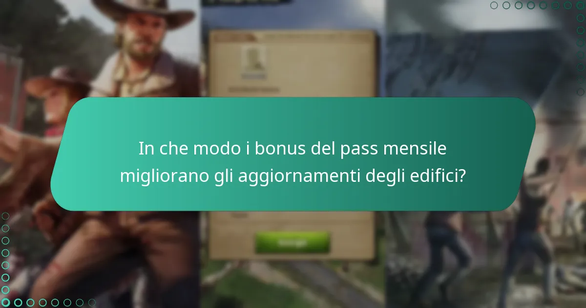 In che modo i bonus del pass mensile migliorano gli aggiornamenti degli edifici?