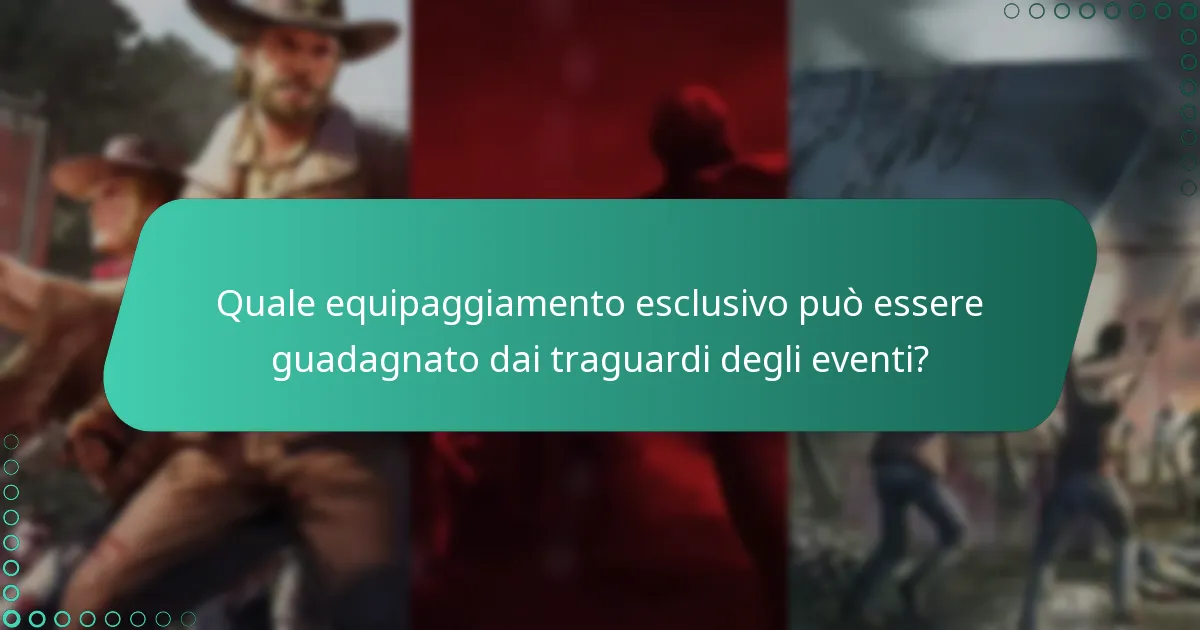 Quale equipaggiamento esclusivo può essere guadagnato dai traguardi degli eventi?