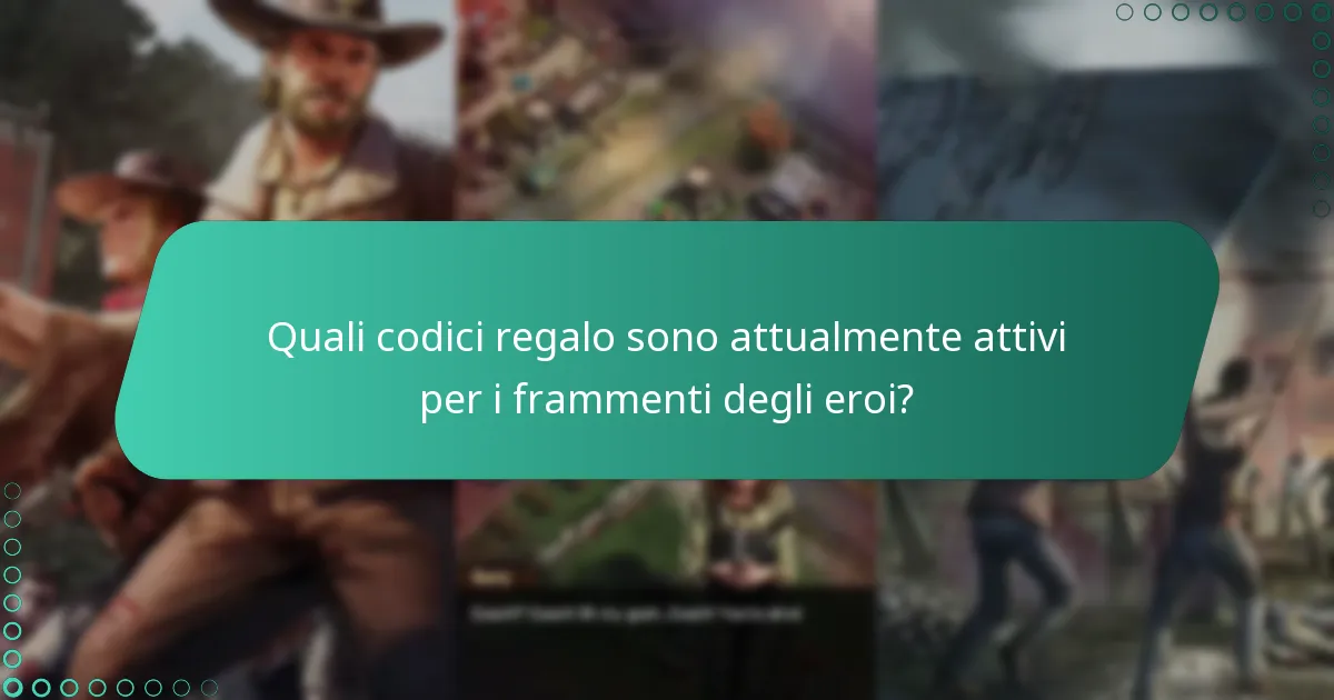 Quali sono i migliori codici regalo per massimizzare i frammenti degli eroi?