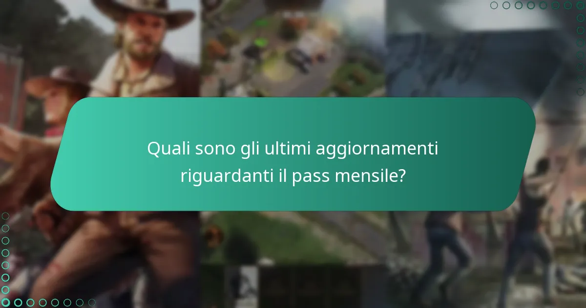 Quali sono gli ultimi aggiornamenti riguardanti il pass mensile?